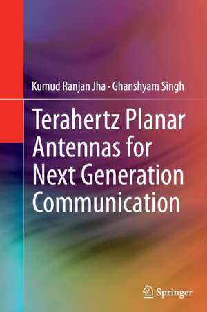 Terahertz Planar Antennas for Next Generation Communication de Kumud Ranjan Jha