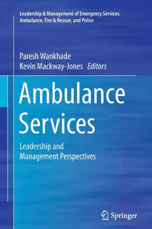 Ambulance Services: Leadership and Management Perspectives de Paresh Wankhade