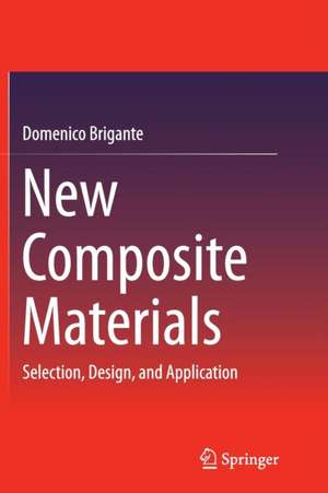 New Composite Materials: Selection, Design, and Application de Domenico Brigante