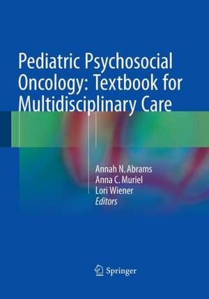 Pediatric Psychosocial Oncology: Textbook for Multidisciplinary Care de Annah N. Abrams