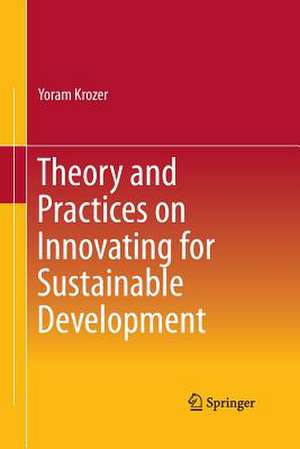 Theory and Practices on Innovating for Sustainable Development de Yoram Krozer