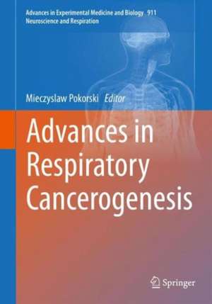 Advances in Respiratory Cancerogenesis de Mieczyslaw Pokorski