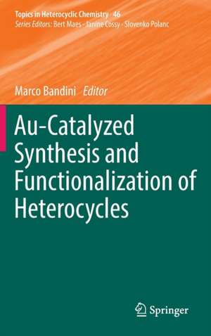 Au-Catalyzed Synthesis and Functionalization of Heterocycles de Marco Bandini