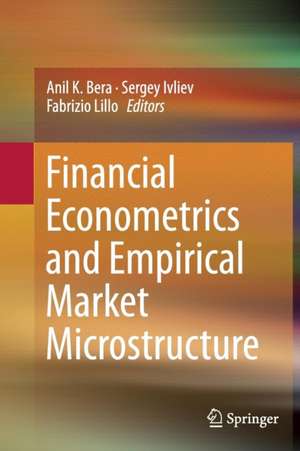 Financial Econometrics and Empirical Market Microstructure de Anil K. Bera