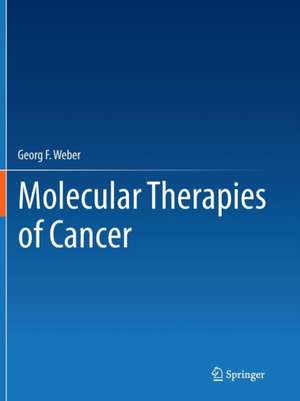 Molecular Therapies of Cancer de Georg F. Weber