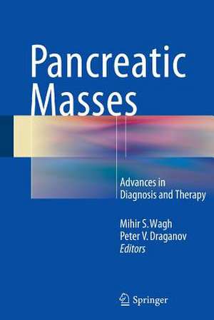 Pancreatic Masses: Advances in Diagnosis and Therapy de Mihir S. Wagh