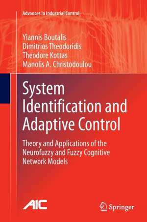 System Identification and Adaptive Control: Theory and Applications of the Neurofuzzy and Fuzzy Cognitive Network Models de Yiannis Boutalis