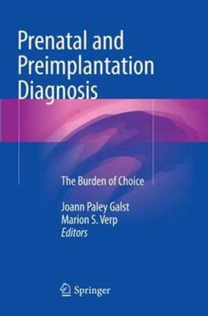 Prenatal and Preimplantation Diagnosis: The Burden of Choice de Joann Paley Galst