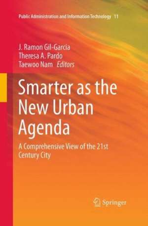 Smarter as the New Urban Agenda: A Comprehensive View of the 21st Century City de J. Ramon Gil-Garcia