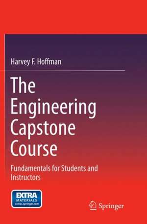 The Engineering Capstone Course de Harvey F. Hoffman