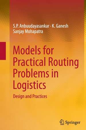 Models for Practical Routing Problems in Logistics: Design and Practices de S. P. Anbuudayasankar