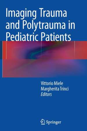 Imaging Trauma and Polytrauma in Pediatric Patients de Vittorio Miele