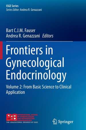 Frontiers in Gynecological Endocrinology: Volume 2: From Basic Science to Clinical Application de Bart C. J. M. Fauser