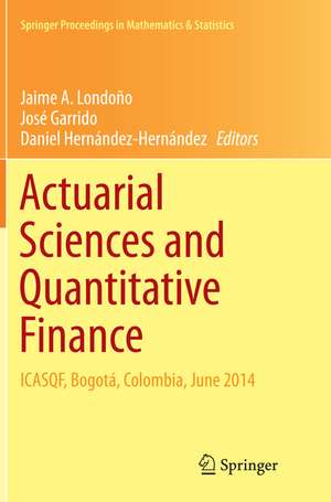 Actuarial Sciences and Quantitative Finance: ICASQF, Bogotá, Colombia, June 2014 de Jaime A. Londoño