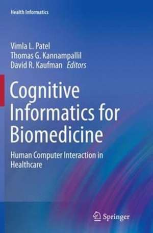 Cognitive Informatics for Biomedicine: Human Computer Interaction in Healthcare de Vimla L. Patel