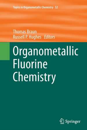 Organometallic Fluorine Chemistry de Thomas Braun