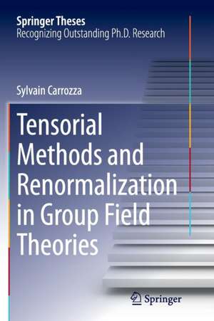 Tensorial Methods and Renormalization in Group Field Theories de Sylvain Carrozza