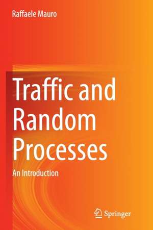 Traffic and Random Processes: An Introduction de Raffaele Mauro