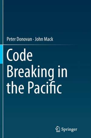 Code Breaking in the Pacific de Peter Donovan