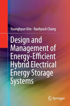 Design and Management of Energy-Efficient Hybrid Electrical Energy Storage Systems de Younghyun Kim