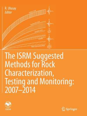 The ISRM Suggested Methods for Rock Characterization, Testing and Monitoring: 2007-2014 de R. Ulusay