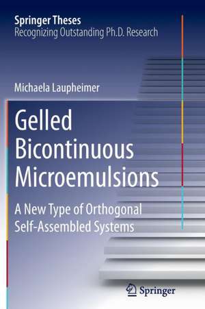 Gelled Bicontinuous Microemulsions: A New Type of Orthogonal Self-Assembled Systems de Michaela Laupheimer