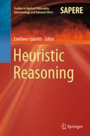 Heuristic Reasoning de Emiliano Ippoliti