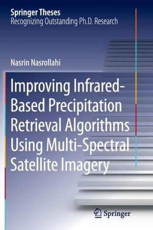 Improving Infrared-Based Precipitation Retrieval Algorithms Using Multi-Spectral Satellite Imagery de Nasrin Nasrollahi