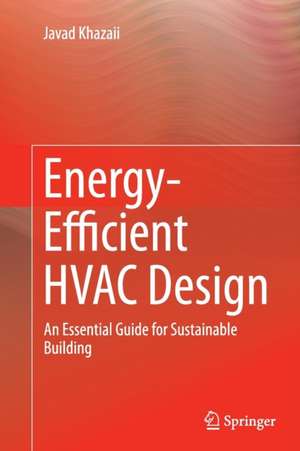 Energy-Efficient HVAC Design: An Essential Guide for Sustainable Building de Javad Khazaii