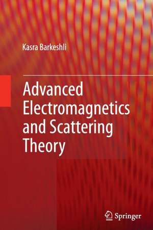 Advanced Electromagnetics and Scattering Theory de Kasra Barkeshli