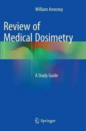 Review of Medical Dosimetry: A Study Guide de William Amestoy