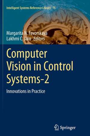 Computer Vision in Control Systems-2: Innovations in Practice de Margarita N. Favorskaya