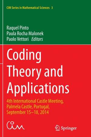 Coding Theory and Applications: 4th International Castle Meeting, Palmela Castle, Portugal, September 15-18, 2014 de Raquel Pinto