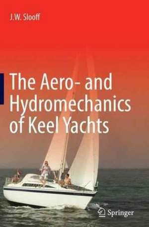 The Aero- and Hydromechanics of Keel Yachts de J.W. Slooff