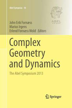 Complex Geometry and Dynamics: The Abel Symposium 2013 de John Erik Fornæss