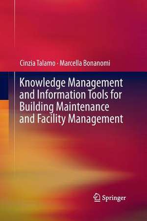 Knowledge Management and Information Tools for Building Maintenance and Facility Management de Cinzia Talamo