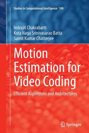 Motion Estimation for Video Coding: Efficient Algorithms and Architectures de Indrajit Chakrabarti