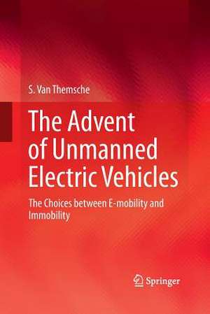 The Advent of Unmanned Electric Vehicles: The Choices between E-mobility and Immobility de S. Van Themsche