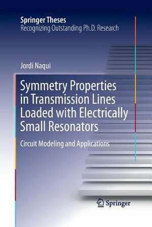 Symmetry Properties in Transmission Lines Loaded with Electrically Small Resonators: Circuit Modeling and Applications de Jordi Naqui