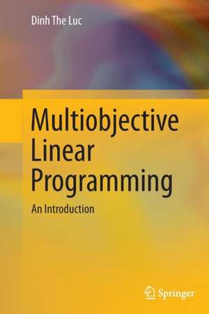 Multiobjective Linear Programming: An Introduction de Dinh The Luc