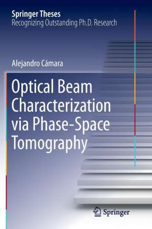 Optical Beam Characterization via Phase-Space Tomography de Alejandro Cámara