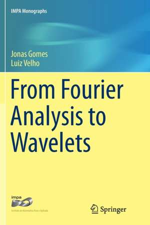 From Fourier Analysis to Wavelets de Jonas Gomes