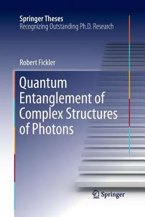 Quantum Entanglement of Complex Structures of Photons de Robert Fickler