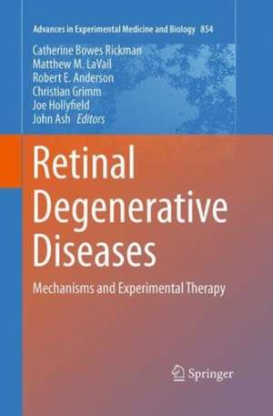 Retinal Degenerative Diseases: Mechanisms and Experimental Therapy de Catherine Bowes Rickman