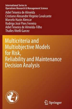 Multicriteria and Multiobjective Models for Risk, Reliability and Maintenance Decision Analysis de Adiel Teixeira de Almeida