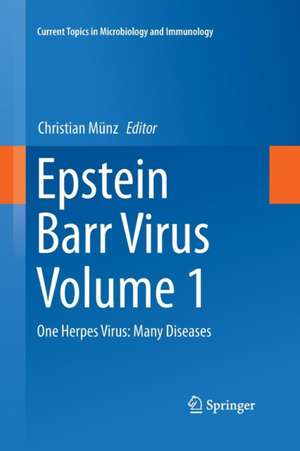 Epstein Barr Virus Volume 1: One Herpes Virus: Many Diseases de Christian Münz