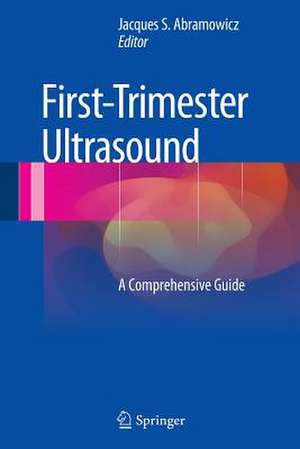 First-Trimester Ultrasound: A Comprehensive Guide de Jacques S. Abramowicz