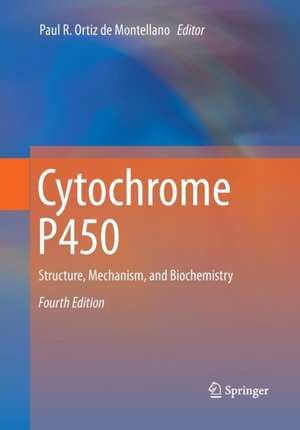 Cytochrome P450: Structure, Mechanism, and Biochemistry de Paul R. Ortiz de Montellano