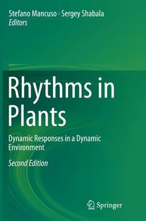 Rhythms in Plants: Dynamic Responses in a Dynamic Environment de Stefano Mancuso