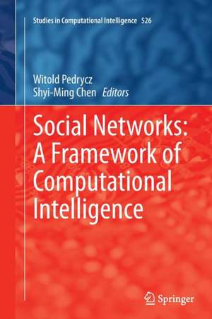 Social Networks: A Framework of Computational Intelligence de Witold Pedrycz